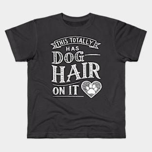 This Totally Has Dog Hair On It Kids T-Shirt